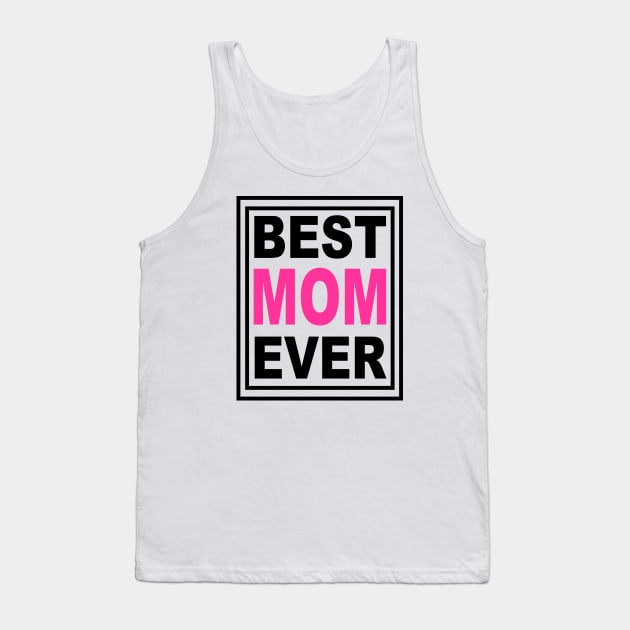 Best Mom Ever Tank Top by lonway